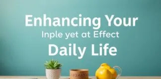 Enhancing Your Daily Life: Simple yet Effective Lifestyle Upgrades Enhancing Your Daily Life: Simple yet Effective Lifestyle Upgrades