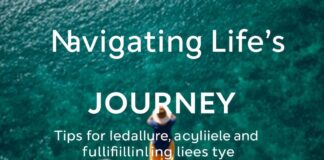 Navigating Life’s Journey: Tips for a Balanced and Fulfilling Lifestyle Navigating Life's Journey: Tips for a Balanced and Fulfilling Lifestyle