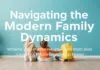 Navigating the Modern Family Dynamics: Trends and Tips for a Harmonious Home Navigating the Modern Family Dynamics: Trends and Advice for a Harmonious Home
