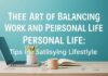The Art of Balancing Work and Personal Life: Tips for a Fulfilling Lifestyle The Art of Balancing Work and Personal Life: Tips for a Satisfying Lifestyle