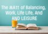 The Art of Balancing Work, Life, and Leisure: A Modern Lifestyle Guide The Art of Balancing Work, Life, and Leisure: A Contemporary Lifestyle Handbook