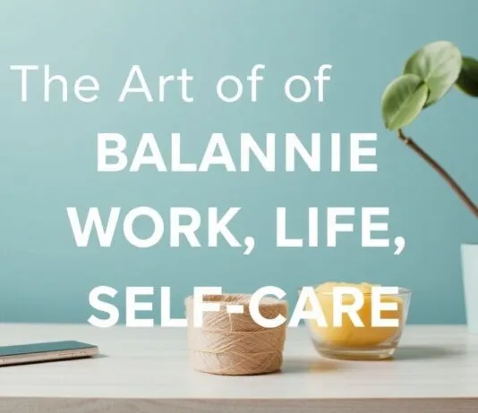 The Art of Balancing Work, Life, and Self-Care The Art of Balancing Work, Life, and Self-Care