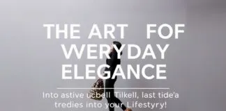 The Art of Everyday Elegance: Incorporating Global Fashion Trends into Your Lifestyle The Art of Everyday Elegance: Integrating Global Fashion Trends into Your Lifestyle
