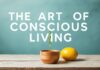 The Art of Mindful Living: Small Steps to a Big Impact The Art of Conscious Living: Small Steps to a Big Impact