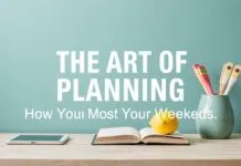 The Art of Planning: How to Make the Most of Your Weekends The Art of Planning: How to Make the Most of Your Weekends