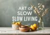 The Art of Slow Living: Embracing a More Mindful Lifestyle The Art of Slow Living: Embracing a More Mindful Way of Life