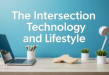 The Intersection of Technology and Lifestyle: How Innovations Shape Our Daily Lives The Intersection of Technology and Lifestyle: How Innovations Shape Our Daily Lives