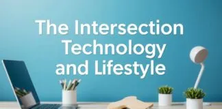 The Intersection of Technology and Lifestyle: How Innovations Shape Our Daily Lives The Intersection of Technology and Lifestyle: How Innovations Shape Our Daily Lives