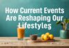 How Current Events Are Reshaping Our Lifestyles How Current Events Are Reshaping Our Lifestyles