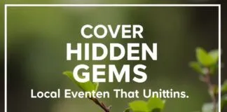 Uncover Hidden Gems: Local Events That Bring Communities Together Uncover Hidden Gems: Local Events That Unite Communities