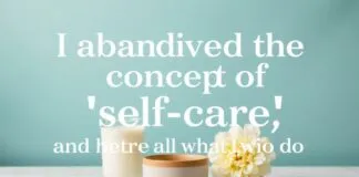 Why I Gave Up on ‘Self-Care’ and What I Do Instead I abandoned the concept of "self-care" and here's what I do instead.